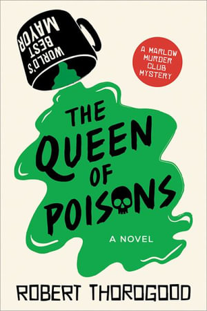 The Queen of Poisons : Marlow Murder Club Mystery - Robert Thorogood