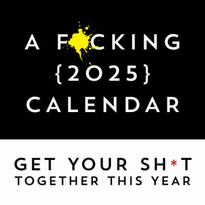 F*cking 2025 Wall Calendar : Get Your Sh*t Together This Year - Includes Stickers! - Sourcebooks