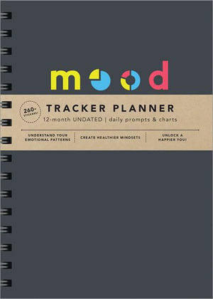 Mood Tracker Undated Planner : Understand Your Emotional Patterns; Create Healthier Mindsets; Unlock a Happier You! - Sourcebooks