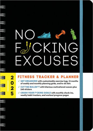 2025 No F*cking Excuses Fitness Tracker : A Planner to Cut the Bullsh*t and Crush Your Goals This Year - Sourcebooks