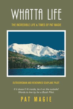 Whatta  Life : The Incredible Life & Times of Pat Magie - Pat Magie