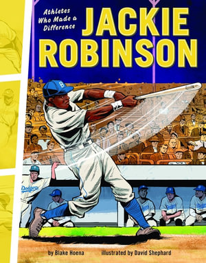 Jackie Robinson : Athletes Who Made a Difference - Blake Hoena