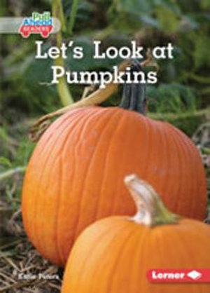 Let's Look at Pumpkins : Pull Ahead Readers (Nonfiction) — Plant Life Cycles - Katie Peters