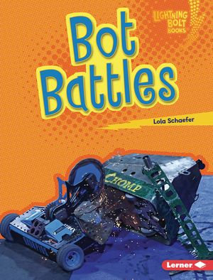 Bot Battles : Lightning Bolt Books ® — Robotics - Lola Schaefer