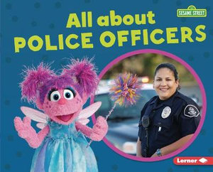 All about Police Officers : Sesame Street (R) Loves Community Helpers - Mari C. Schuh