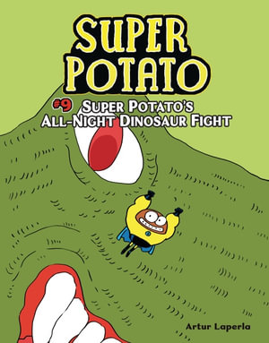 Super Potato's All-Night Dinosaur Fight : Book 9 - Artur Laperla