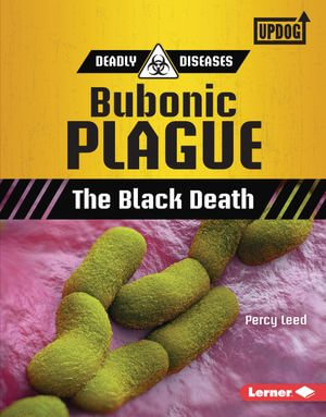 Bubonic Plague : The Black Death - Percy Leed