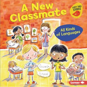 A New Classmate : All Kinds of Languages - Lisa Bullard