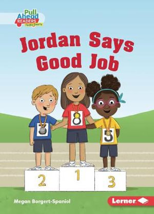 Jordan Says Good Job : Be a Good Sport (Pull Ahead Readers People Smarts -- Fiction) - Megan Borgert-Spaniol