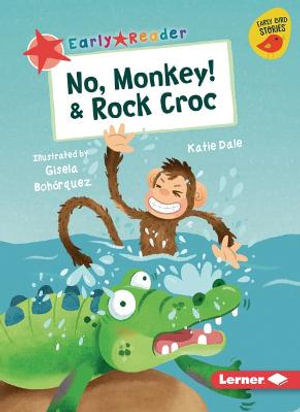 No, Monkey! & Rock Croc : Early Bird Readers -- Red (Early Bird Stories (Tm)) - Katie Dale