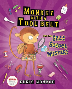 Monkey with a Tool Belt and the Silly School Mystery : Monkey with a Tool Belt - Chris Monroe