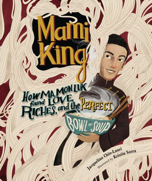 Mami King : How Ma Mon Luk Found Love, Riches, and the Perfect Bowl of Soup - Jacqueline Chio-Lauri