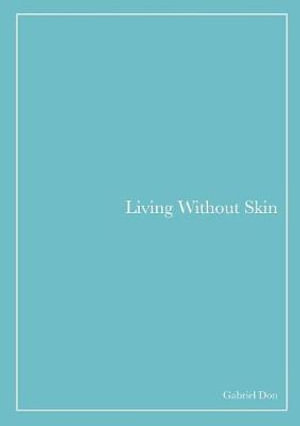 Living Without Skin - Gabriel Don