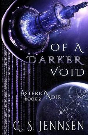 Of A Darker Void : Asterion Noir Book 2 - G. S. Jennsen