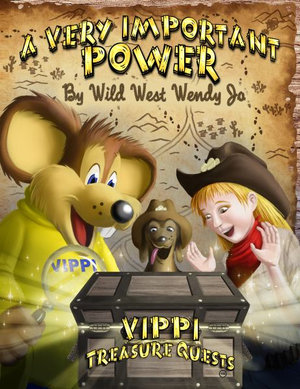 A Very Important Power : Vippi Mouse Treasure Quests - Wild West Wendy Jo Bradshaw