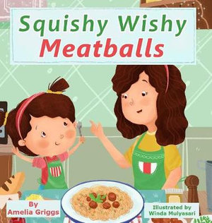 Squishy Wishy Meatballs : Bella and Mia Adventure Series - Winda Mulyasari