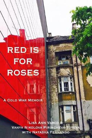 Red Is for Roses : A Cold War Memoir - Lisa Ann Varco