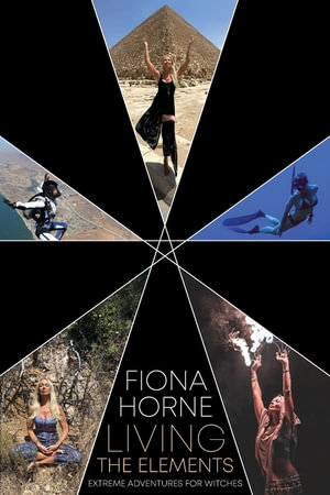 Living the Elements : Extreme Adventures for Witches - Fiona Horne