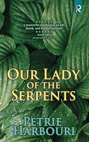 Our Lady of the Serpents : A Novel - Petrie Harbouri