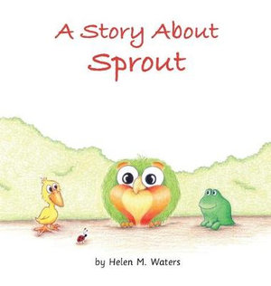 A Story About Sprout - Helen M Waters