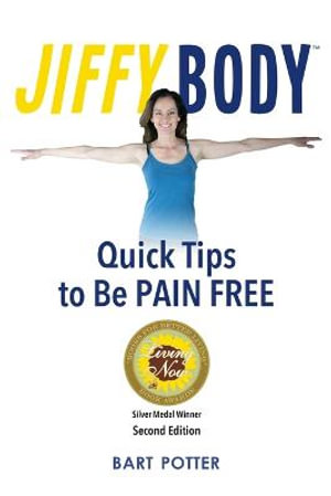 Jiffy Body : The 10-Minute System to Avoid Joint and Muscle Pain - Bart Potter