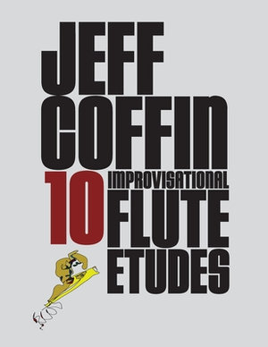 10 Improvisational Flute Etudes - Jeff Coffin