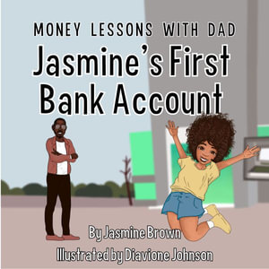 Money Lessons with Dad : Jasmine's First Bank Account - Jasmine Brown