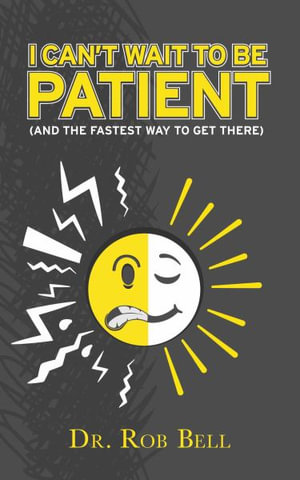 I Can't Wait To Be Patient - Rob Bell