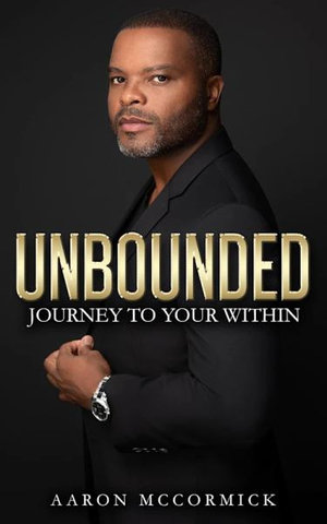 Unbounded : Journey to Your Within - Aaron McCormick