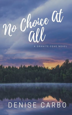 No Choice At All : Granite Cove - Denise Carbo