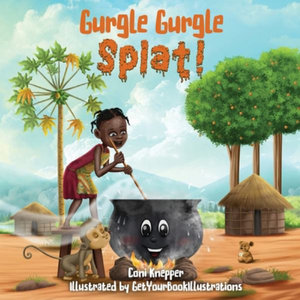 Gurgle Gurgle Splat! : A kid's life in Tanzania - Coni Knepper