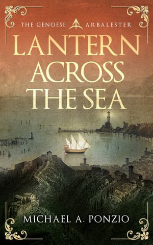 Lantern Across the Sea : The Genoese Arbalester - Michael a. Ponzio