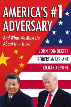 America's #1 Adversary : And What We Must Do About It - Now! - John M. Poindexter