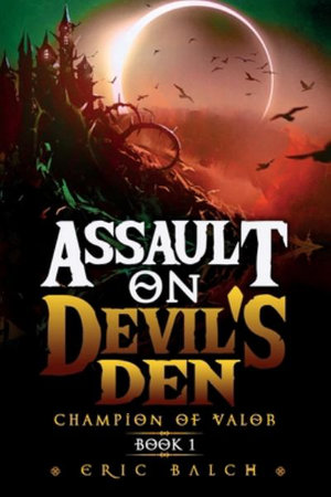 Assault on Devil's Den : Champion of Valor Book 1 - Eric Balch