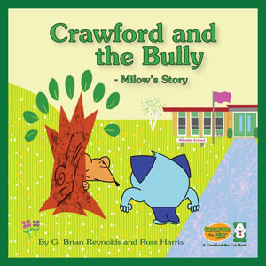 Crawford and the Bully - Milow's Story : A Crawford the Cat Book - G. Brian Reynolds