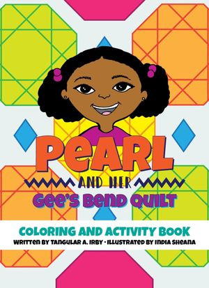 Pearl and her Gee's Bend Quilt Coloring and Activity Book - Tangular Irby