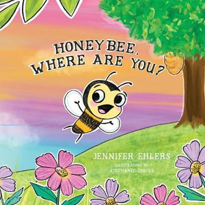 Honeybee, Where Are You? - Jennifer Ehlers