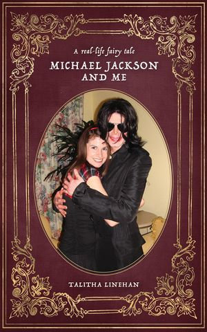 A real-life fairy tale : Michael Jackson and me - Talitha Linehan