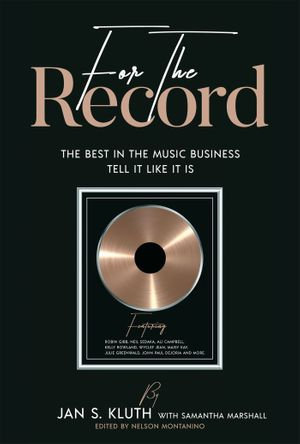 For The Record : The Best In The Music Business Tell It Like It Is - Jan S. Kluth