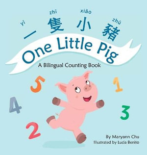 One Little Pig (A bilingual children's book in Traditional Chinese, English and Pinyin). Learn Numbers, Animals and Simple Phrases. A Dual Language Co - Maryann Chu