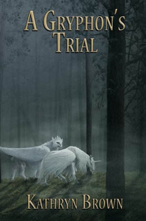 A Gryphon's Trial - Kathryn Brown