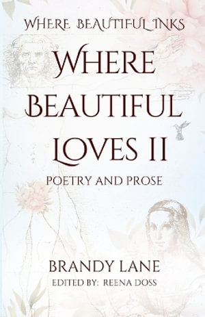 Where Beautiful Loves II : Poetry and Prose - Brandy Lane