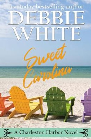 Sweet Carolina : Charleston Harbor Novels - Debbie White