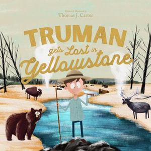 Truman Gets Lost In Yellowstone : Truman Gets Lost - Thomas J. Carter