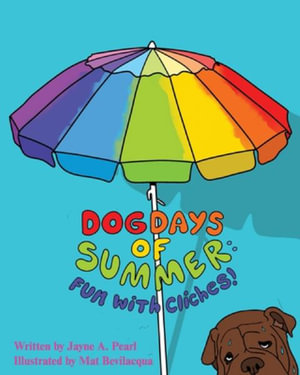 Dog Days of Summer : Fun with Cliches! - Jayne A Pearl