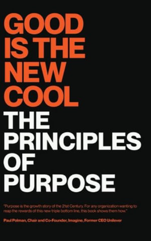 Good is the New Cool : The Principles Of Purpose - Afdhel Aziz