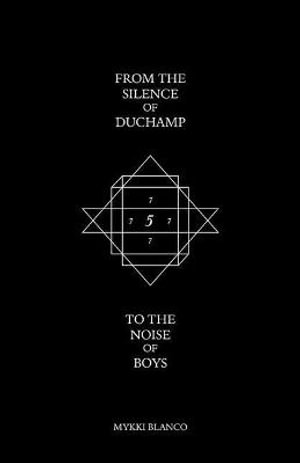 From the Silence of Duchamp to the Noise of Boys - Mykki Blanco