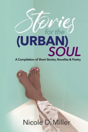 Stories For the (Urban) Soul - Nicole Miller