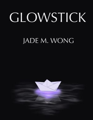 Glowstick - Jade M. Wong