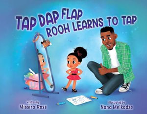 Tap Dap Flap : Rooh Learns to Tap - Missira Ross